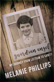 Guardian angel : my journey from leftism to sanity cover image