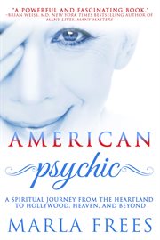 American psychic : a spiritual journey from the heartland to hollywood, heaven, and beyond cover image