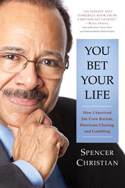 You Bet Your Life : How I Survived Jim Crow Racism, Hurricane Chasing, and Gambling cover image