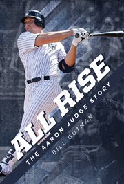 All rise : the Aaron Judge story cover image