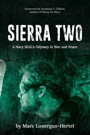 Sierra two. A Navy SEAL's Odyssey in War and Peace cover image