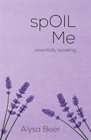 spOIL me : essentially speaking cover image