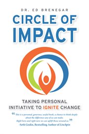 Circle of impact : taking personal initiative to ignite change cover image