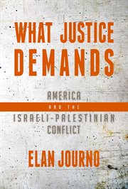 What justice demands : America and the Israeli -Palestinian conflict cover image