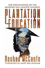 Plantation education : the exploitation of the modern-day athlete-student cover image