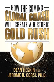 How the Coming Global Crash Will Create a Historic Gold Rush cover image