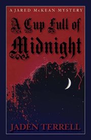 A cup full of midnight a Jared McKean mystery cover image