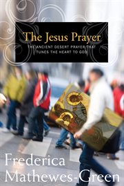 The Jesus prayer the ancient desert prayer that tunes the heart to God cover image