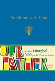 At Home with God a Complete Liturgical Guide for the Christian Home cover image