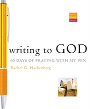 Writing to God 40 days of praying with my pen cover image