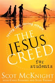 Jesus Creed for Students Loving God, Loving Others cover image
