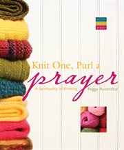 Knit one, purl a prayer a spirituality of knitting cover image