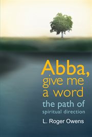 Abba, give me a word the path of spiritual direction cover image