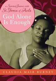 God Alone is Enough a Spirited Journey with Teresa of Avila cover image