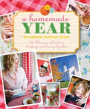 A homemade year the blessings of cooking, crafting, and coming together cover image