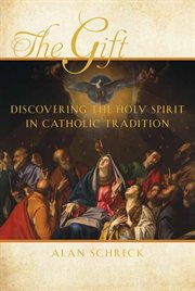 The gift discovering the Holy Spirit in Catholic tradition cover image