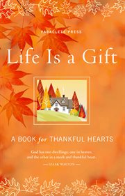 Life is a gift a book for thankful hearts cover image