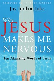 Why Jesus Makes Me Nervous Ten Challenging Words of Faith cover image