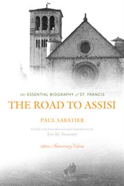 The road to Assisi the essential biography of St. Francis cover image