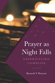 Prayer as night falls experiencing compline cover image