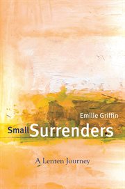 Small surrenders a Lenten journey cover image