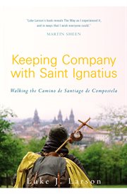 Keeping company with Saint Ignatius walking the Camino de Santiago de Compostela cover image