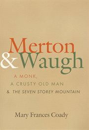 Merton & Waugh A Monk, A Crusty Old Man, and the Seven Storey Mountain cover image