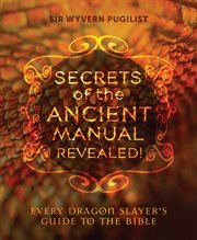 Secrets of the ancient manual revealed! every dragon slayer's guide to the Bible cover image