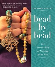Bead by bead. The Ancient Way of Praying Made New cover image