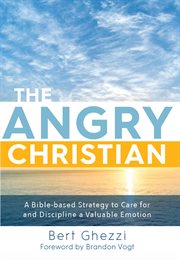 The angry Christian : how to control, and use, your anger cover image