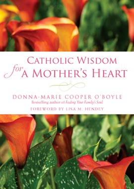 Cover image for Catholic Wisdom for a Mother's Heart