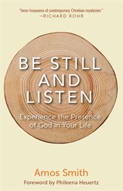Be still and listen : experience the presence of God in your life cover image