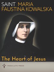 The heart of jesus. Saint Maria Faustina Kowalska and Saint Pope John Paul II cover image