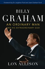 Billy Graham : an ordinary man and his extraordinary God cover image