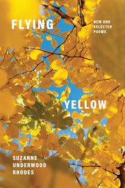 Flying yellow : new and selected poems cover image