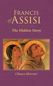 Francis of Assisi : the hidden story cover image