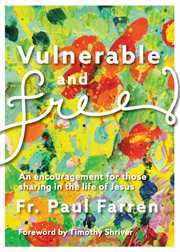 Vulnerable and free : an encouragement for those sharing in the life of Jesus cover image