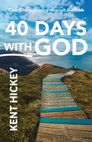 40 days with God : time out to journey through the Bible cover image