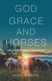 God, grace, and horses cover image