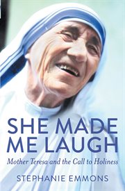 She made me laugh. Mother Teresa and the Call to Holiness cover image