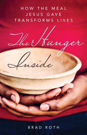 The hunger inside : how the meal Jesus gave transforms lives cover image