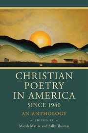 Christian poetry in America since 1940 : an anthology cover image