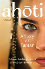 Ahoti : A Story of Tamar. A Novel cover image
