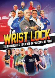 Wrist lock: the martial arts' influence on police use of force cover image