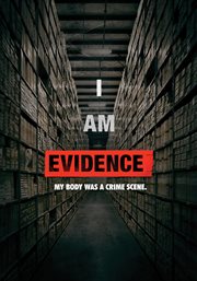 I am evidence : my body was a crime scene cover image