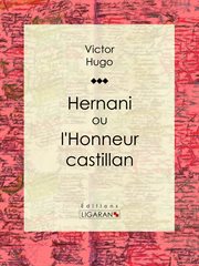 Hernani : ou, l'Honneur castillan cover image
