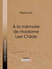 A la mémoire de madame Lee Childe cover image