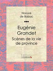 Eugénie grandet. Scènes de la vie de province cover image