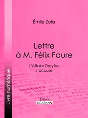 L'Affaire Dreyfus : Lettre à M. Felix Faure, J' accuse cover image