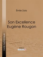 Son excellence eugène rougon cover image